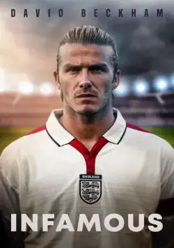 Разная слава Дэвида Бекхэма / David Beckham: Infamous (2021) фильм скачать через торрент в хорошем качестве