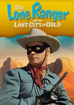 Одинокий рейнджер и город золота / The Lone Ranger and the Lost City of Gold (1958) фильм скачать через торрент в хорошем качестве