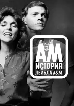 Мистер Эй и Мистер Эм: История A&amp;M Records / Mr. A and Mr. M: The Story of AandM Records (2021) сериал скачать через торрент в хорошем качестве