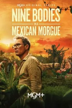 Девять тел в мексиканском морге / Nine Bodies in a Mexican Morgue (2025) сериал скачать через торрент в хорошем качестве