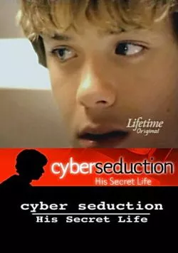 Кибер-обольщение: Его секретная жизнь / Cyber Seduction: His Secret Life (2005) фильм скачать через торрент в хорошем качестве