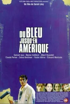 Синева до самой Америки / Du bleu jusqu'en Amérique (1999) фильм скачать через торрент в хорошем качестве