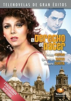 Право на рождение / El derecho de nacer (1981) сериал скачать через торрент в хорошем качестве