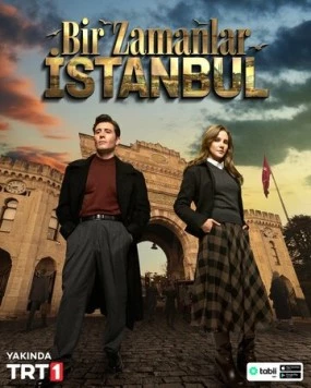 Однажды в Стамбуле / Bir Zamanlar Istanbul (2025) сериал скачать через торрент в хорошем качестве