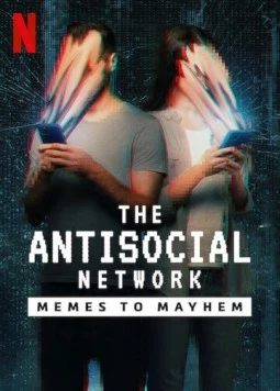 Антисоциальная сеть: От мемов до хаоса / The Antisocial Network (2024) фильм скачать через торрент в хорошем качестве
