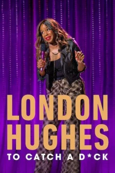 Лондон Хьюз: Охота на мужчин / London Hughes: To Catch a Dick (2020) фильм скачать через торрент в хорошем качестве