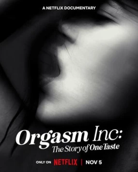 Корпорация оргазма: История OneTaste / Orgasm Inc.: The Story of OneTaste (2022) фильм скачать через торрент в хорошем качестве
