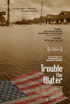 Мутная вода / Trouble the Water (2008) фильм скачать через торрент в хорошем качестве