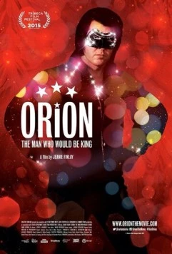 Скачать Орион / Orion: The Man Who Would Be King (2015) фильм через торрент на русском