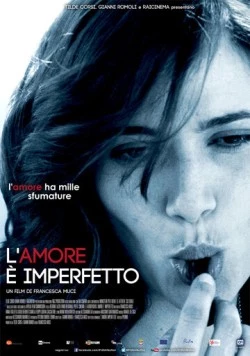 Скачать Любовь несовершенна / L'amore è imperfetto (2012) фильм через торрент на русском