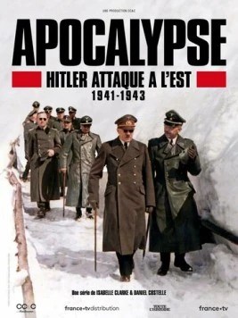 Апокалипсис: Гитлер атакует на востоке / Apocalypse Hitler attaque à l'Est (2021) сериал скачать через торрент в хорошем качестве