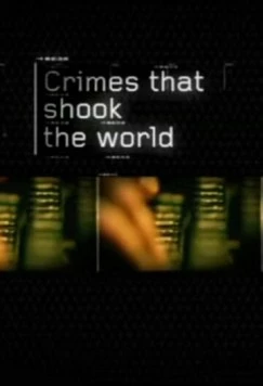 Преступления, которые потрясли мир / Crimes That Shook the World (2006) сериал скачать через торрент в хорошем качестве