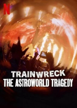 Полный провал: Трагедия на фестивале Astroworld / Trainwreck: The Astroworld Tragedy (2025) фильм скачать через торрент в хорошем качестве