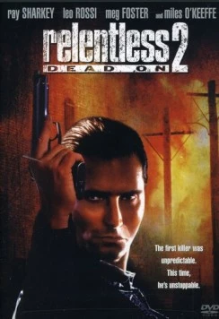 Безжалостный 2: Абсолютно / Dead On: Relentless II (1991) фильм скачать через торрент в хорошем качестве