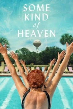 Что-то вроде рая / Some Kind of Heaven (2020) фильм скачать через торрент в хорошем качестве