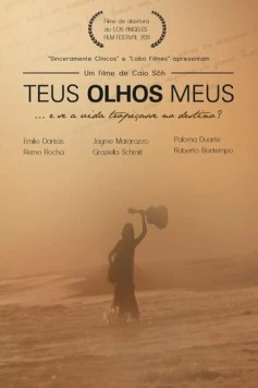 Твои мои глаза / Teus Olhos Meus (2011) фильм скачать через торрент в хорошем качестве