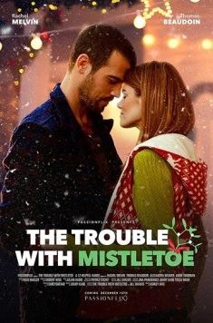 Поцелуй под омелой / The Trouble with Mistletoe (2017) фильм скачать через торрент в хорошем качестве
