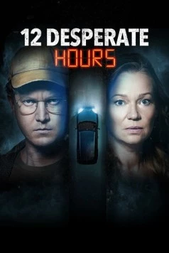 12 часов отчаяния / 12 Desperate Hours (2023) фильм скачать через торрент в хорошем качестве