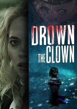 Утопленница / Drown the Clown (2020) фильм скачать через торрент в хорошем качестве