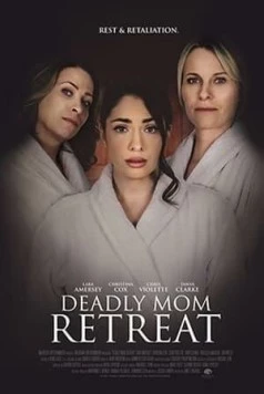 Убийственный ретрит / Deadly Mom Retreat (2021) фильм скачать через торрент в хорошем качестве
