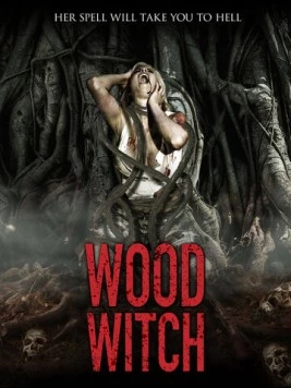 Лесная ведьма: Пробуждение / Wood Witch: The Awakening (2015) фильм скачать через торрент в хорошем качестве