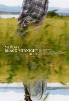 Полуденный черный, полуночный синий / Midday Black Midnight Blue (2022) фильм скачать через торрент в хорошем качестве