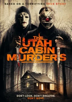 Убийства в коттедже в Юте / The Utah Cabin Murders (2019) фильм скачать через торрент в хорошем качестве