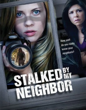 Преследуемая своим соседом / Stalked by My Neighbor (2015) фильм скачать через торрент в хорошем качестве