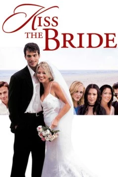 Поцелуй невесту / Kiss the Bride (2002) фильм скачать через торрент в хорошем качестве