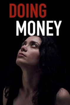 Делать деньги / Doing Money (2018) фильм скачать через торрент в хорошем качестве
